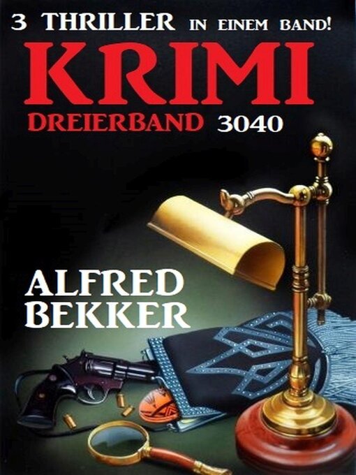 Title details for Krimi Dreierband 3040--3 Thriller in einem Band! by Alfred Bekker - Available